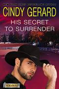 His Secret To Surrender (Love, Lies and Little Secrets #1) by Cindy Gerard