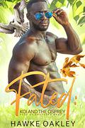 Fated: Koi and the Osprey by Hawke Oakley