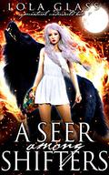 A Seer Among Shifters by Lola Glass