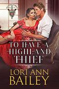 To Have a Highland Thief (Wicked Highland Misfits #1) by Lori Ann Bailey