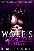 Wolf's Witch (Paranormal Protectorate #3) by Rebecca Airies