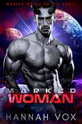 Marked Woman: a Dark SciFi Romance (Marked Mates of the Kroll #4) by Hannah Vox