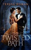 The Twisted Path (The Cursed Prince #3) by Teresa Roman