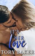 It's Her Love by Tory Baker