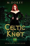 Song For The God: Magical Women's Fantasy Fiction : Celtic Knot Book 1 (The Celtic Knot #1) by Michelle Dorey