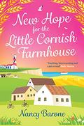 New Hope for the Little Cornish Farmhouse: a warm and feelgood romance by Nancy Barone