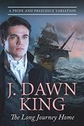 The Long Journey Home: A Pride & Prejudice Variation by J. Dawn King