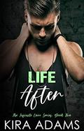 Life After: A Second Chance Cartel Romance (Infinite Love #2) by Kira Adams