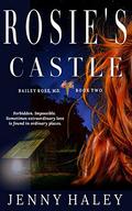 Rosie's Castle (Bailey Rose, M.D. #2) by Jenny Haley