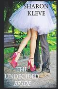 The Undecided Bride by Sharon Kleve