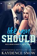 Like You Should (Devilbend Dynasty #3) by Kaydence Snow
