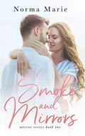 Smoke and Mirrors (Mirrors #1) by Norma Marie