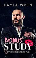 Bonus Study: A student/professor romance (Office Hours #2) by Kayla Wren