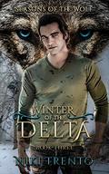Winter of the Delta: Seasons of the Wolf Book Three by Niki Trento