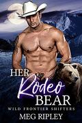 Her Rodeo Bear (Shifter Nation: Wild Frontier Shifters) by Meg Ripley