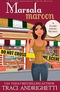 Marsala Maroon: A Private Investigator Comedy Mystery (Franki Amato Mysteries #6) by Traci Andrighetti