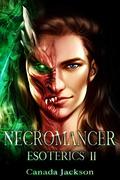 Necromancer: Esoterics Book 2 (Esoterics #2) by Canada Jackson
