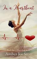 In a Heartbeat by Amber Joi Scott