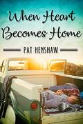 When Heart Becomes Home by Pat Henshaw