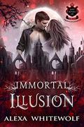 Immortal Illusion (Lost Royals of Transylvania #1) by Alexa Whitewolf