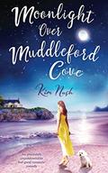 Moonlight Over Muddleford Cove: An absolutely unputdownable feel good romantic comedy by Kim Nash