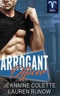 Arrogant Officer: A RomCom Standalone by Lauren Runow, Jeannine Colette