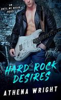 Hard Rock Desires (Until We Break #1) by Athena Wright