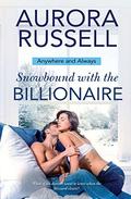 Snowbound with the Billionaire (Anywhere and Always) (Anywhere and Always #1) by Aurora Russell