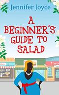 A Beginner's Guide To Salad (Beginners Guide #1) by Jennifer Joyce