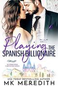 Playing the Spanish Billionaire (International Temptation) (International Temptation #2) by M.K. Meredith