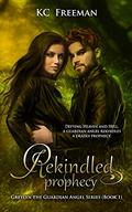 Rekindled Prophecy: Greylyn the Guardian Angel Book 1 (Greylyn The Guardian Angel #1) by K.C. Freeman