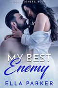 My Best Enemy: An Enemies to Lovers Small Town Romance (Steel Brothers #3) by Ella Parker