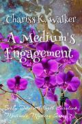 A Medium's Engagement: A Cozy Ghost Mystery (Becky Tibbs: A North Carolina Medium's Mystery Series #7) by Chariss K. Walker