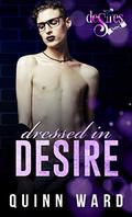 Dressed in Desire by Quinn Ward