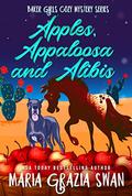 Apples, Appaloosa and Alibis (Baker Girls #4) by Maria Grazia Swan