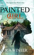 Painted Girl: The Spirit Key (The Spirit Key #1) by R.A. Winter