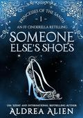 Someone Else's Shoes (Princesses of the Sands #1) by Aldrea Alien