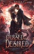 The Cursed And Desired by G. Bailey