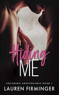 Hiding Me (Southern Sweethearts #1) by Lauren Firminger