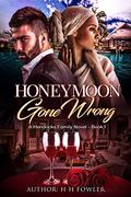 Honeymoon Gone Wrong: The Hendricks Family - Book 1 by H.H. Fowler