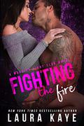 Fighting the Fire (Warrior Fight Club #3) by Laura Kaye