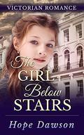 The Girl Below Stairs by Hope Dawson