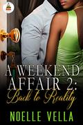 A Weekend Affair 2: Back to Reality by Krys Janae