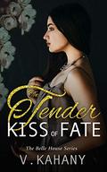 The Tender Kiss of Fate (The Belle House #4) by Vlad Kahany