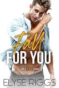 Fall For You: A Grumpy Boss Hate To Love Romance (Like A Boss #1) by Elyse Riggs