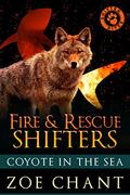 Fire & Rescue Shifters: Coyote in the Sea (Fire & Rescue Shifters: Friends and Family) by Zoe Chant