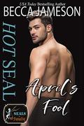 Hot SEAL, April's Fool (SEALs in Paradise #29) by Paradise Authors