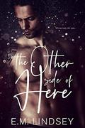 The Other Side of Here by E.M. Lindsey
