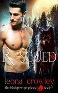 Rescued: (The Blackpaw Prophecy #5) by Leona Crowley