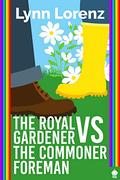 The Royal Gardner vs. The Commoner Foreman: A MM Royal Superpowers book by Lynn Lorenz